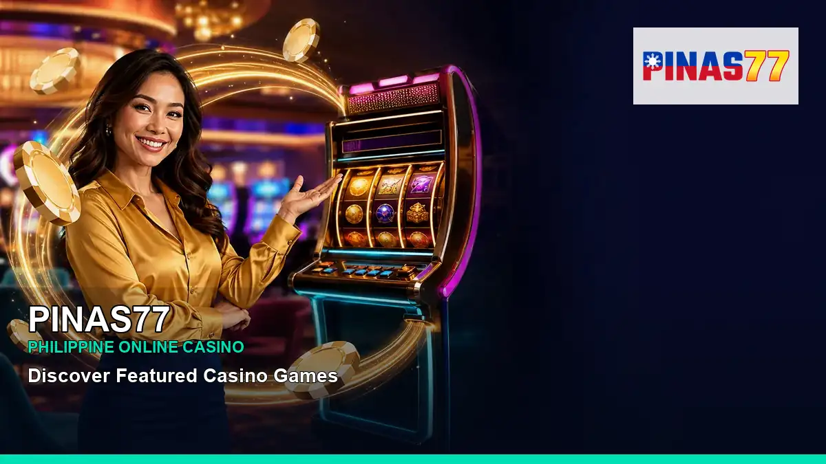 PINAS77 mobile casino games and rewards overview for Philippine players with featured game highlights